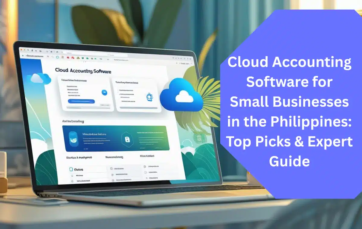 Cloud Accounting Software for Small Businesses in the Philippines: Top Picks & Expert Guide